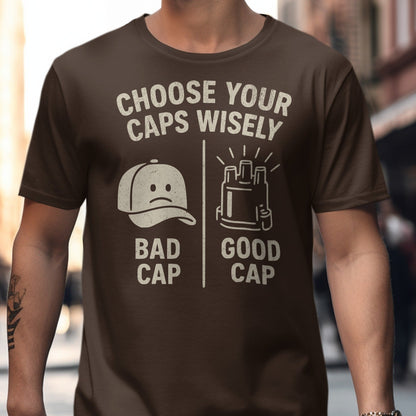 Choose Your Caps Wisely Funny Graphic T-shirt product type