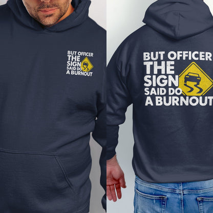 Navy hoodie with text "But Officer The Sign Said Do A Burnout" and slippery sign graphic.