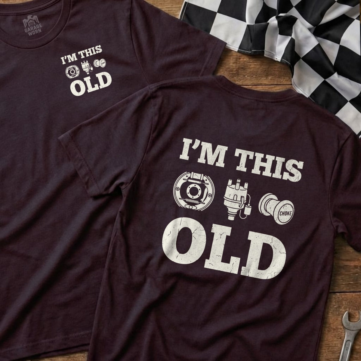 Maroon t-shirt with "I'm This Old" and vintage car parts.