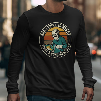 And Think To Myself What A Wonderful Weld Shirt