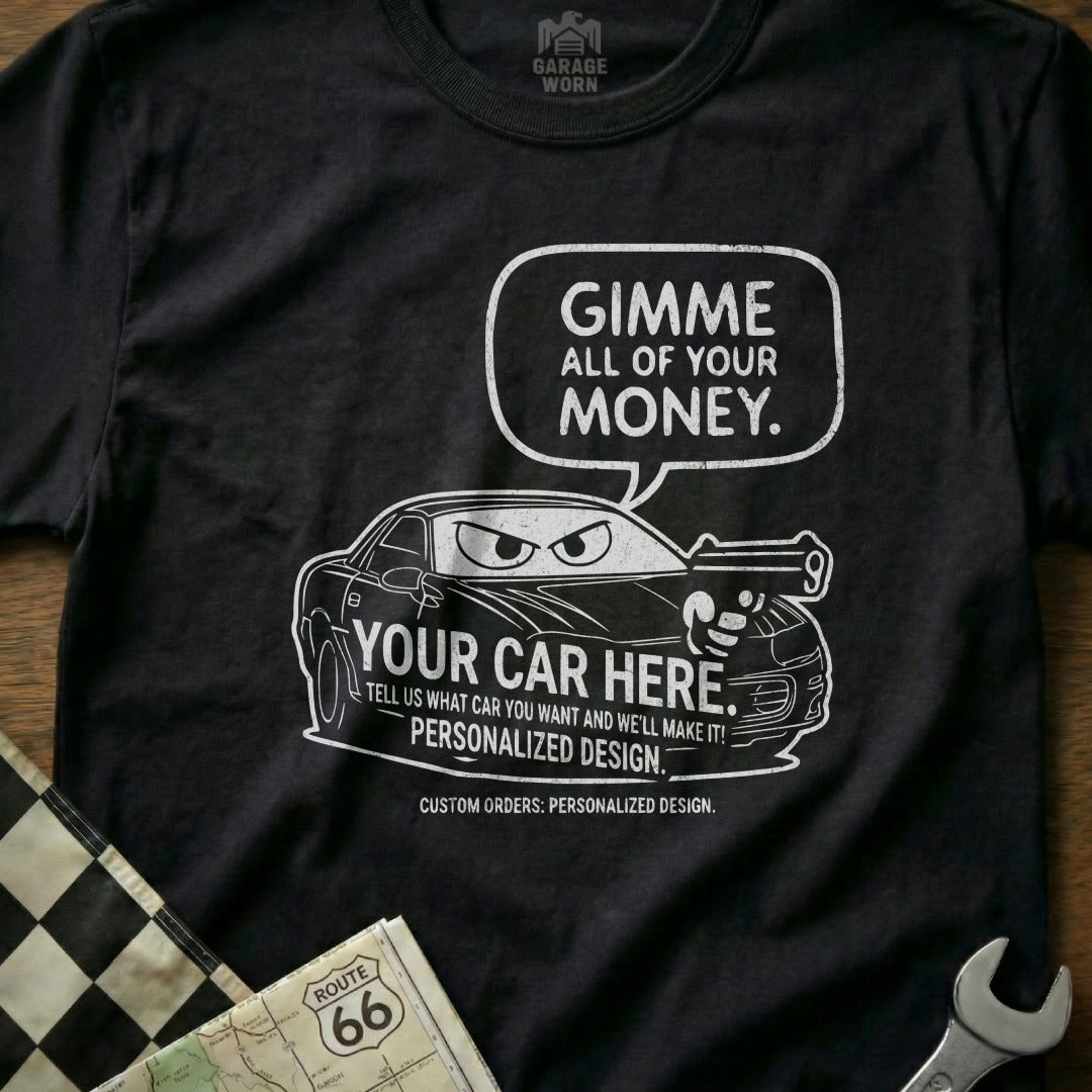 Gimme All Your Money Personalized Car Design product type
Gimme Money
Custom Car
Personalized Design
Automotive Humor
Funny Car
Car Enthusiast
Garage Worn
Route 66
Car Graphic
Unique Car Gift
Auto Enthusiast
Speed Cars
Car Cartoon
Racing Flag
Mechanic Apparel
Custom Auto Art
Money Theme
Car Guy Gift
Race Car Design
Automobile Art