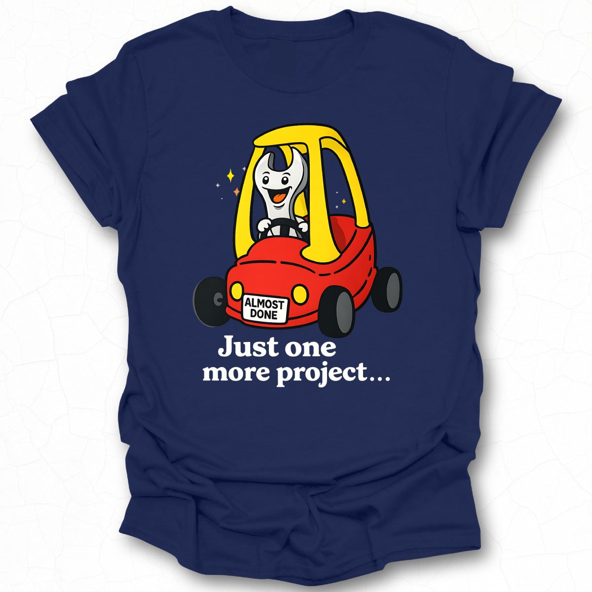 Just One More Project Wrench Driving T-shirt