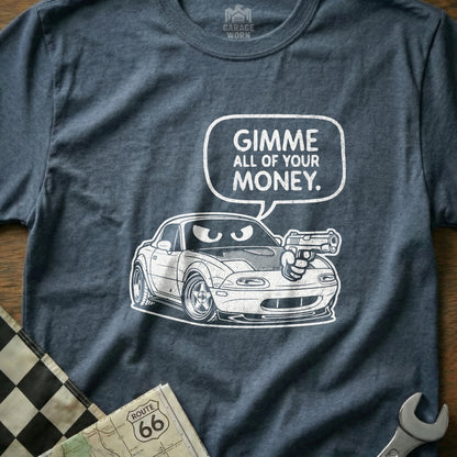 Gimme All Of Your Money Funny Car Graphic T-Shirt
