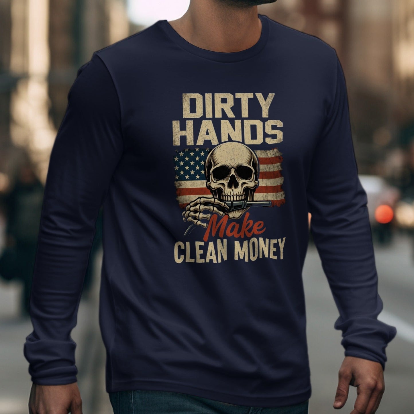 Dirty Hands Make Clean Money Long Sleeve Shirt
