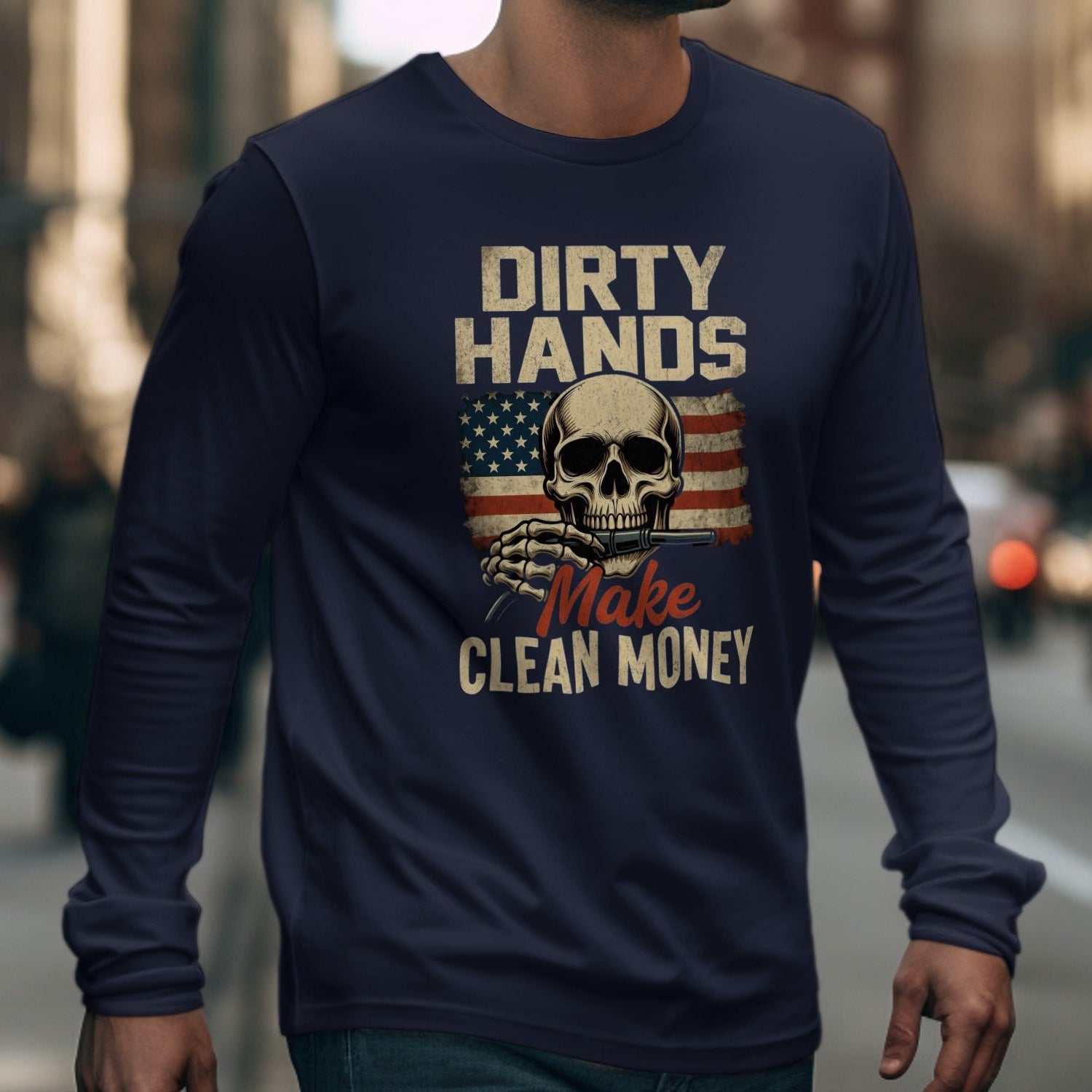 Dirty Hands Make Clean Money Long Sleeve Shirt