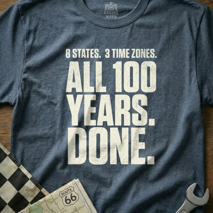 T-shirt with text "8 STATES. 3 TIME ZONES. ALL 100 YEARS. DONE."