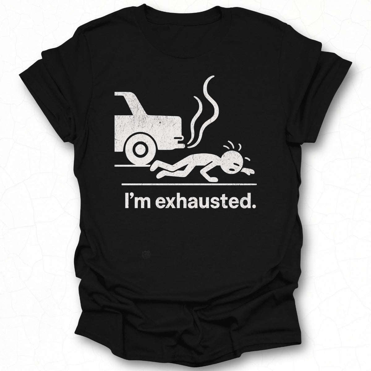 I'm Exhausted Car Funny Graphic T-Shirt