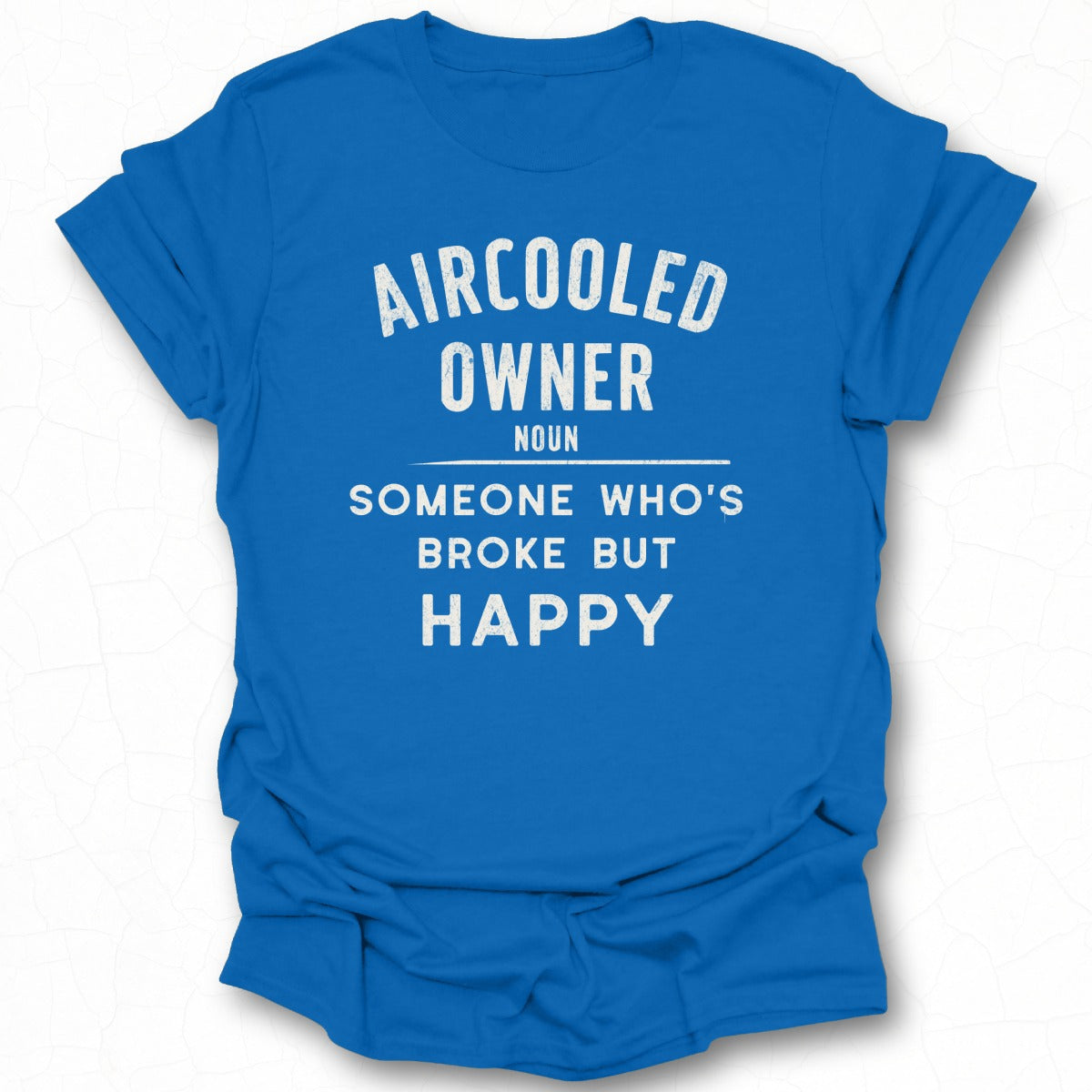 Aircooled Owner Noun Someone Who's Broke But Happy Shirt