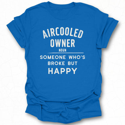 Aircooled Owner Noun Someone Who's Broke But Happy Shirt