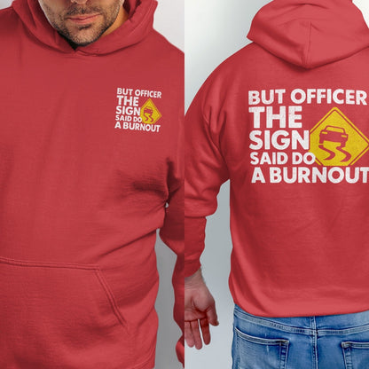 Red hoodie with "But Officer, the sign said do a burnout" text and graphic.