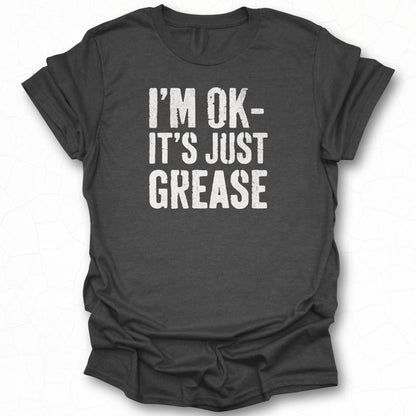 I'm OK It's Just Grease Graphic Tee product