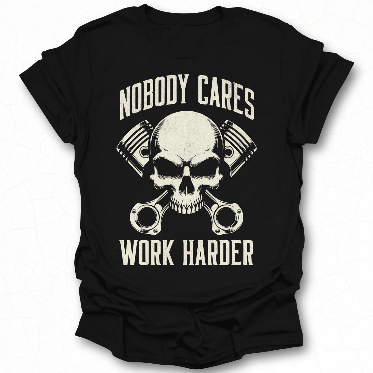 Nobody Cares Work Harder Skull Graphic Shirt