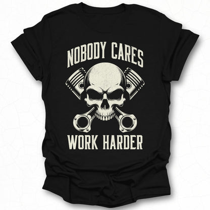 Nobody Cares Work Harder Skull Graphic Shirt