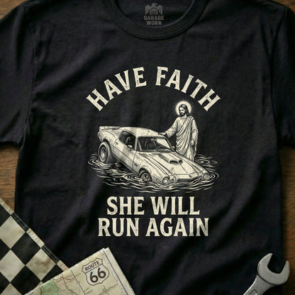 T-shirt with Jesus and a classic car in water, saying "Have Faith She Will Run Again."