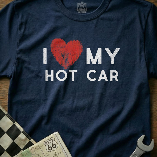I Love My Hot Car Graphic Tee for Car Enthusiasts