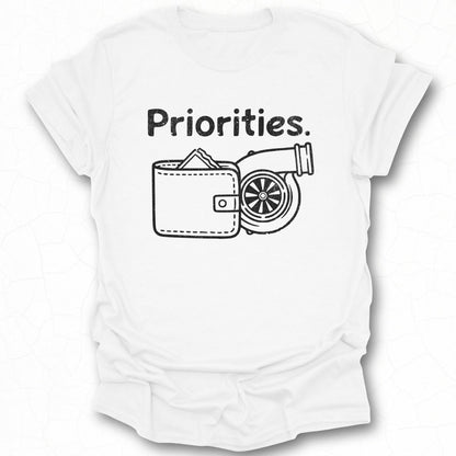 Priorities Funny Car Enthusiast T-Shirt