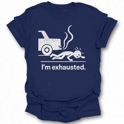I'm Exhausted Graphic Tee-Shirt Product