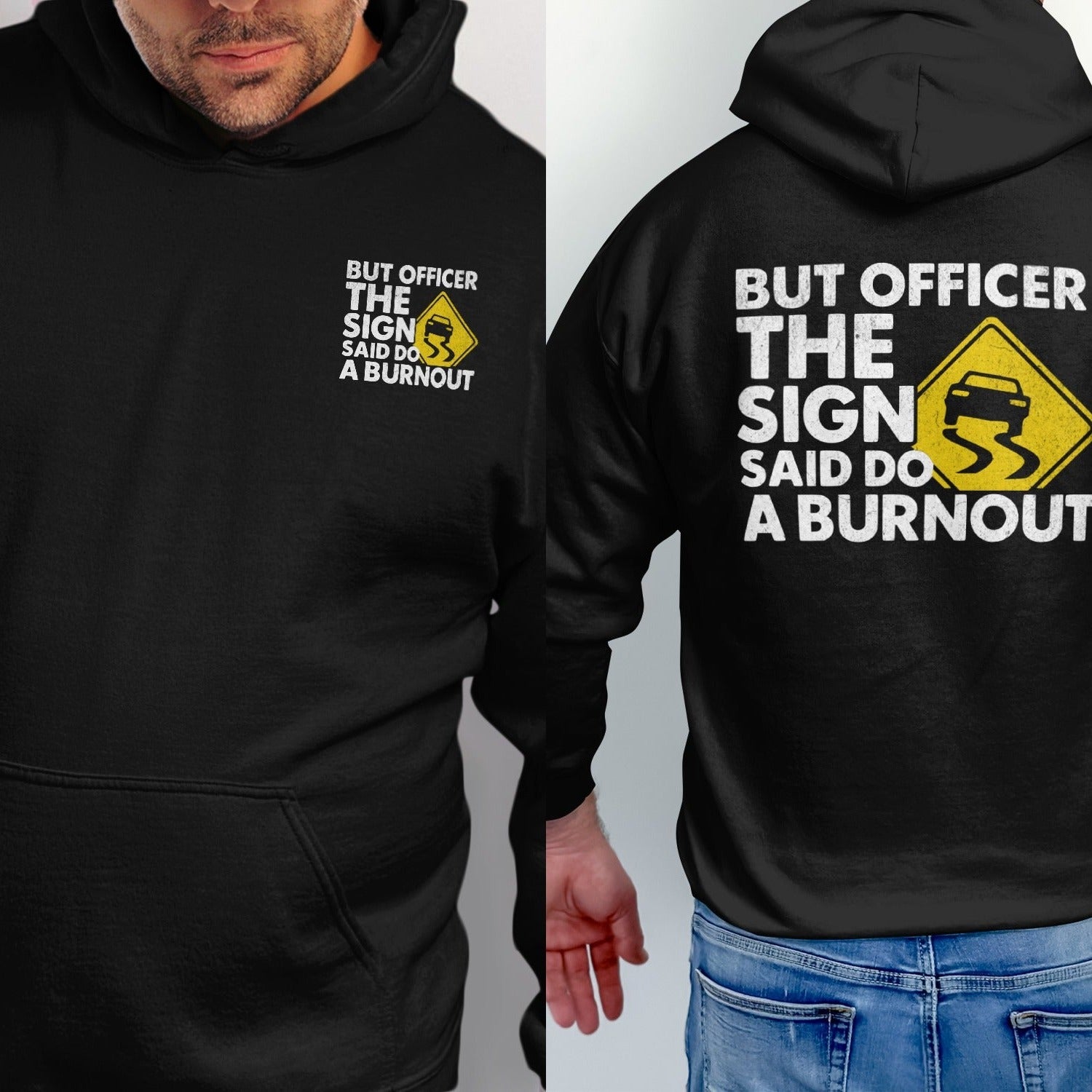 Black hoodie with "But officer the sign said do a burnout" text and graphic.
