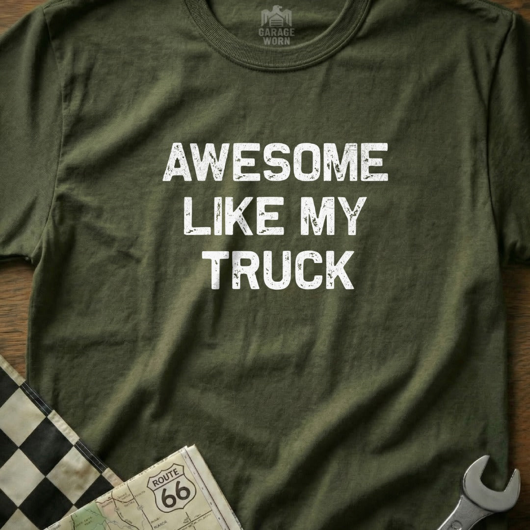 Olive green t-shirt with white text "AWESOME LIKE MY TRUCK".
