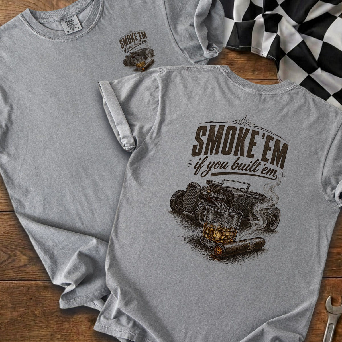 Gray t-shirt with "SMOKE 'EM if you built 'em" text and hot rod illustration.