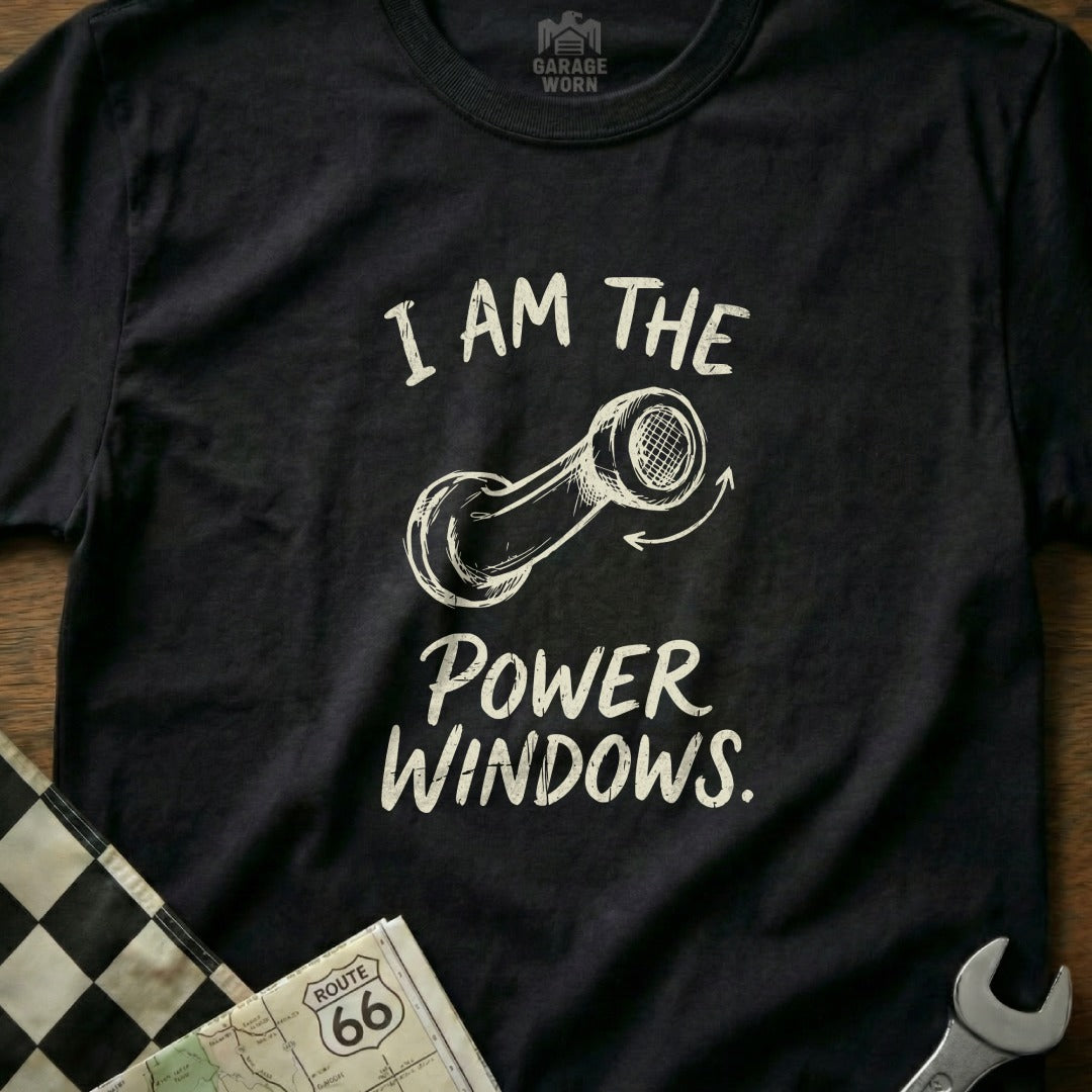 Black t-shirt with "I AM THE POWER WINDOWS." text and a window crank graphic.