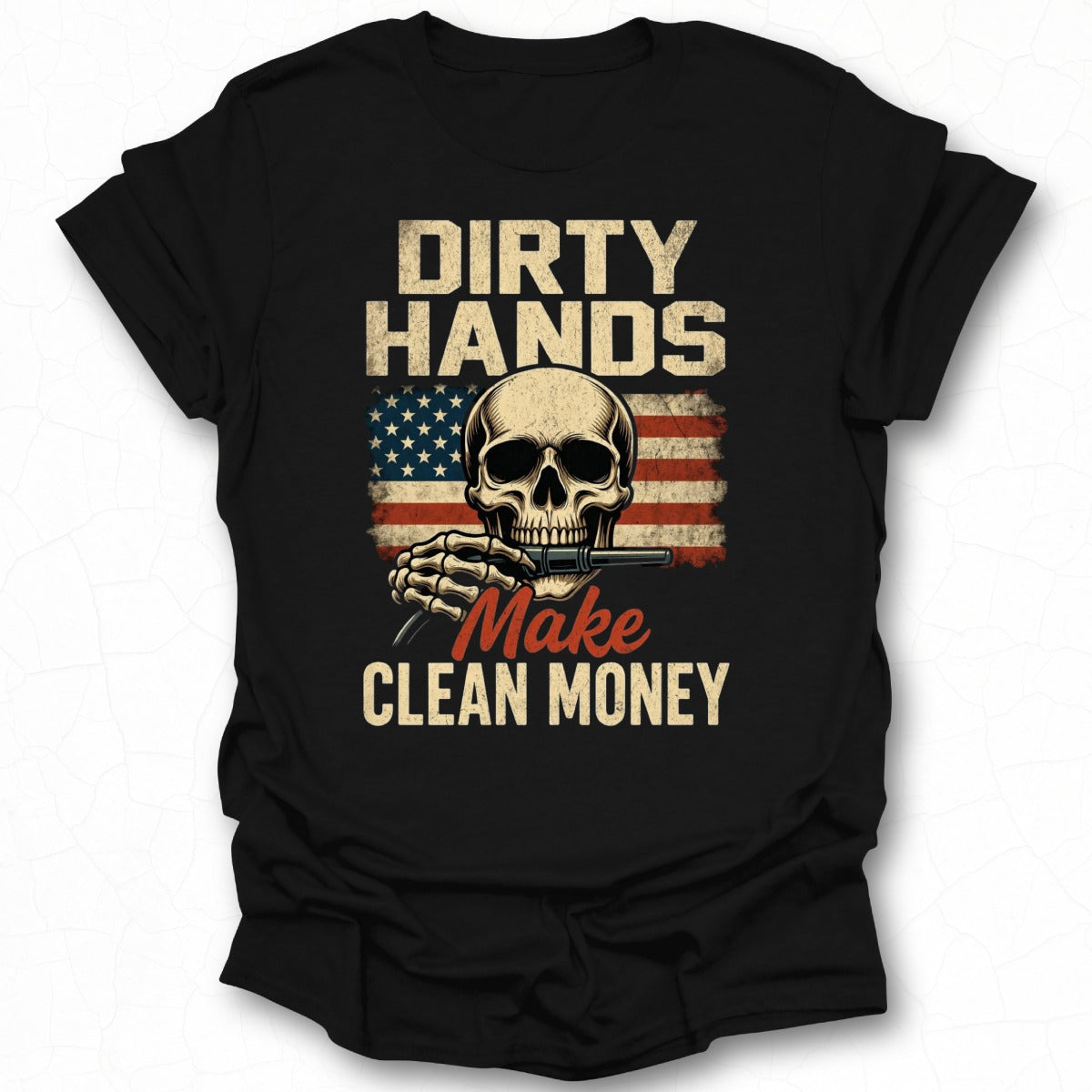 Dirty Hands Make Clean Money Skull Graphic Shirt