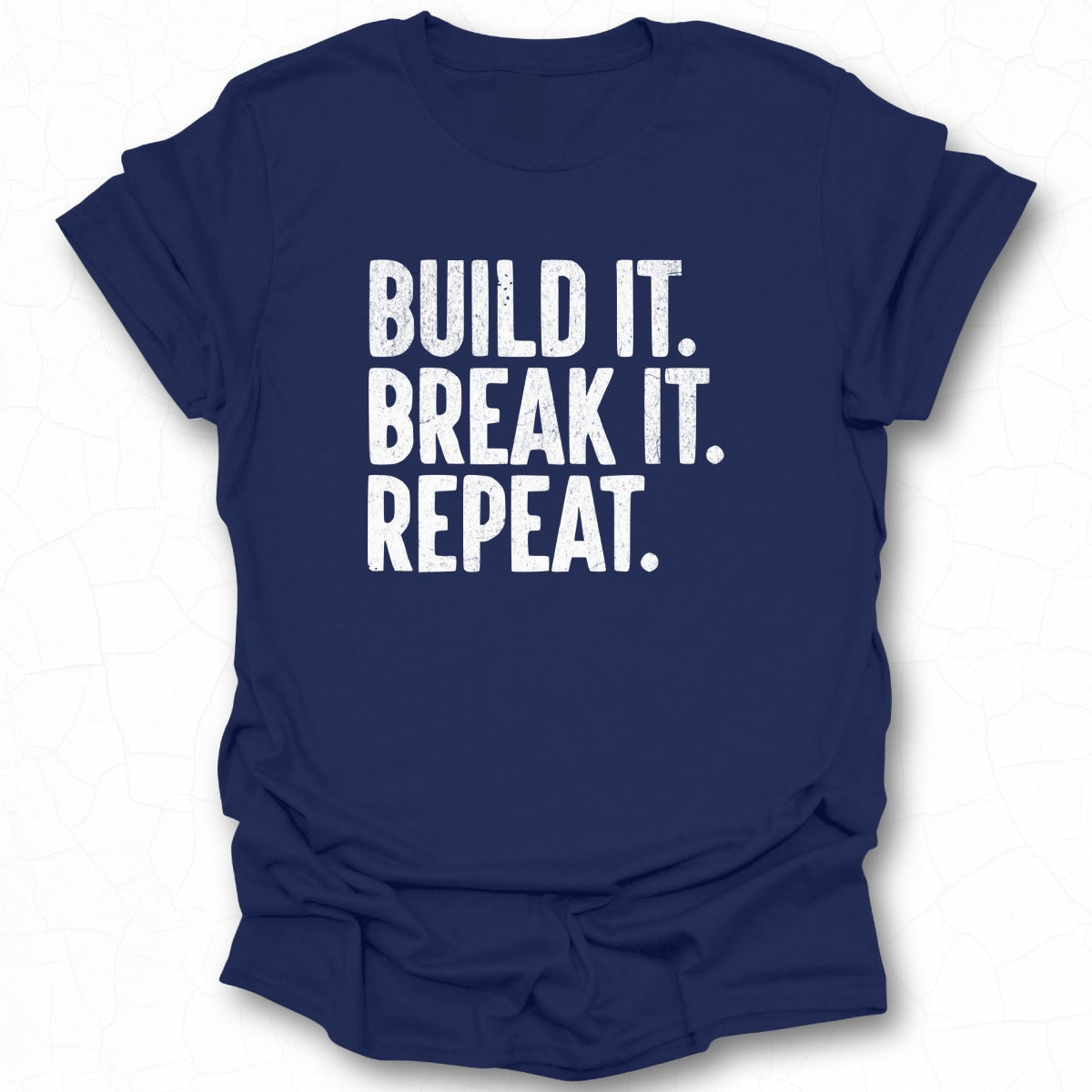 Build It Break It Repeat T-shirt
