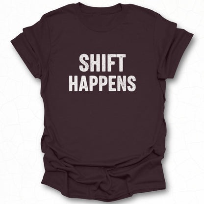 Shift Happens Statement T-Shirt