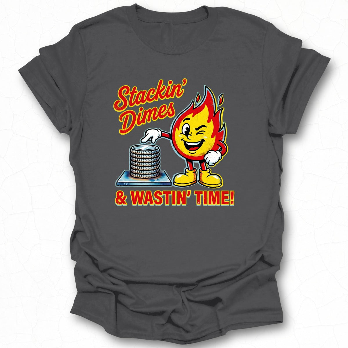 Stackin' Dimes and Wastin' Time Graphic T-Shirt
