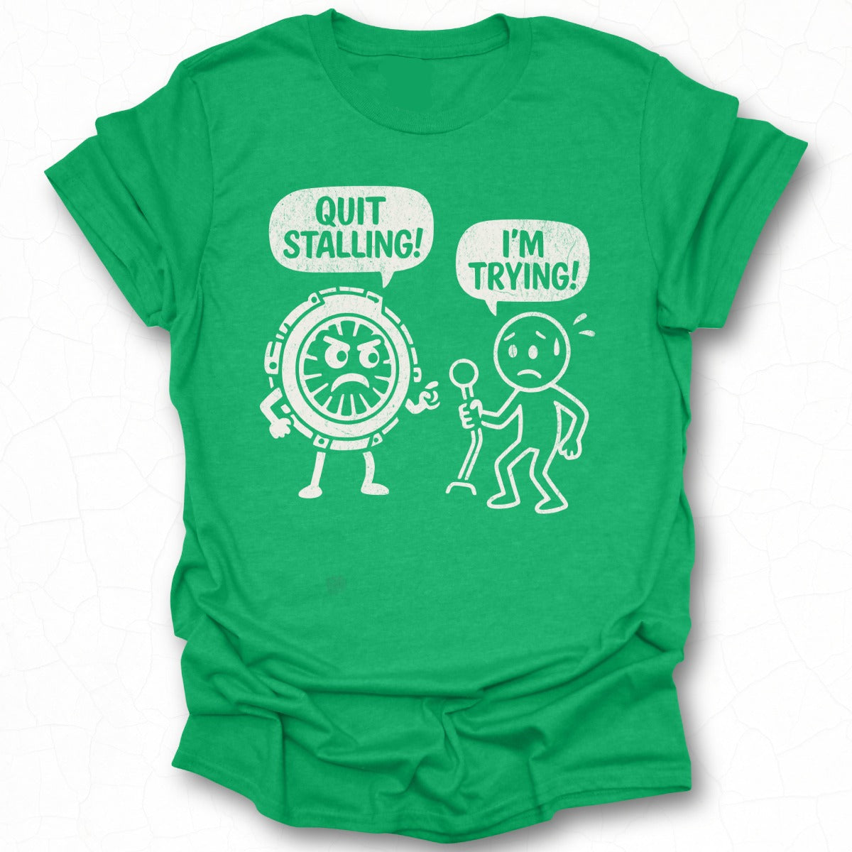 Humorous Quit Stalling I'm Trying Graphic Tee