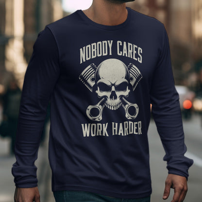 Nobody Cares Work Harder Skull Long Sleeve Shirt