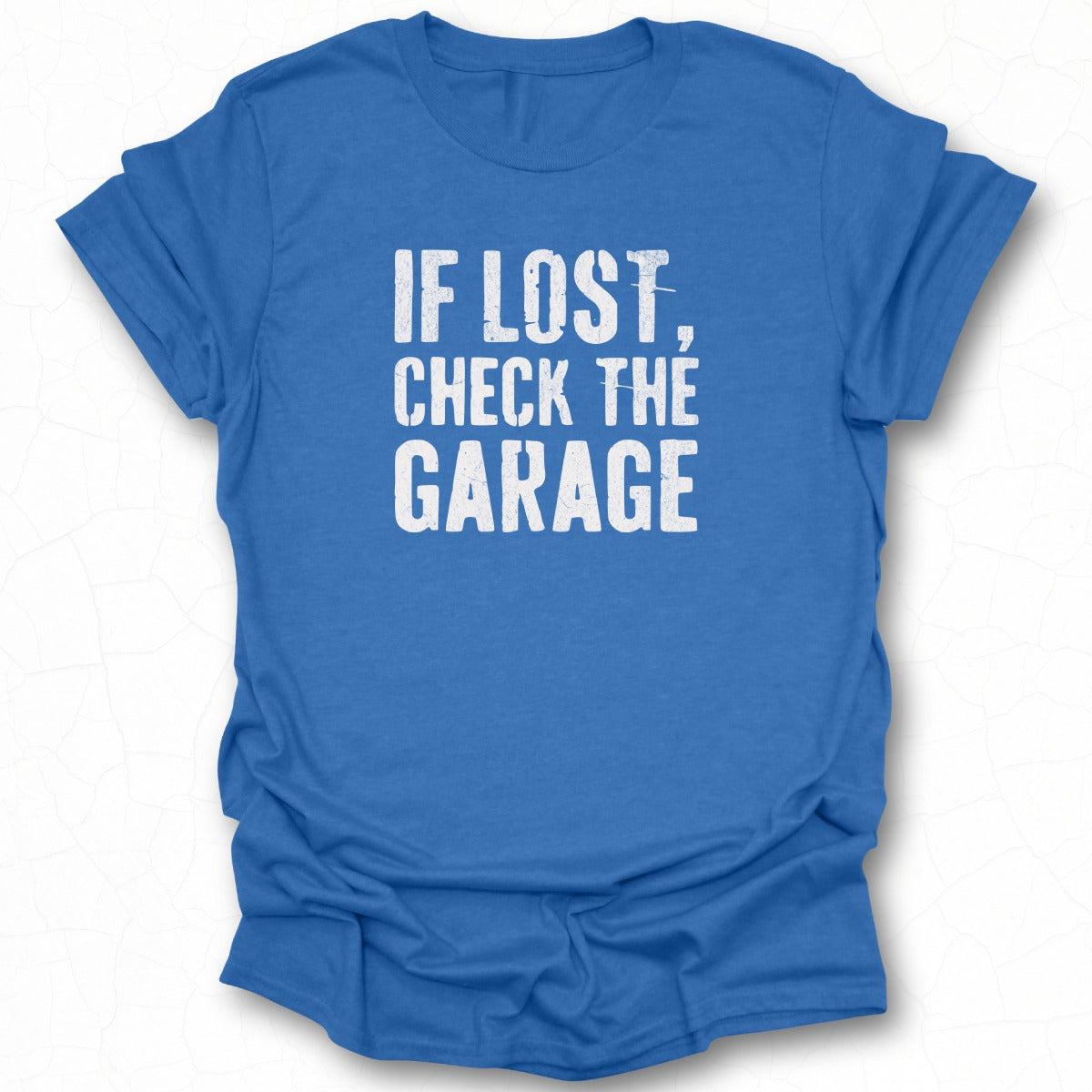 If Lost Check The Garage Printed T-shirt Product
