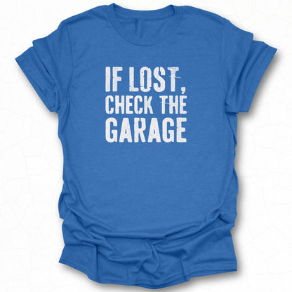 If Lost Check The Garage Printed T-shirt Product