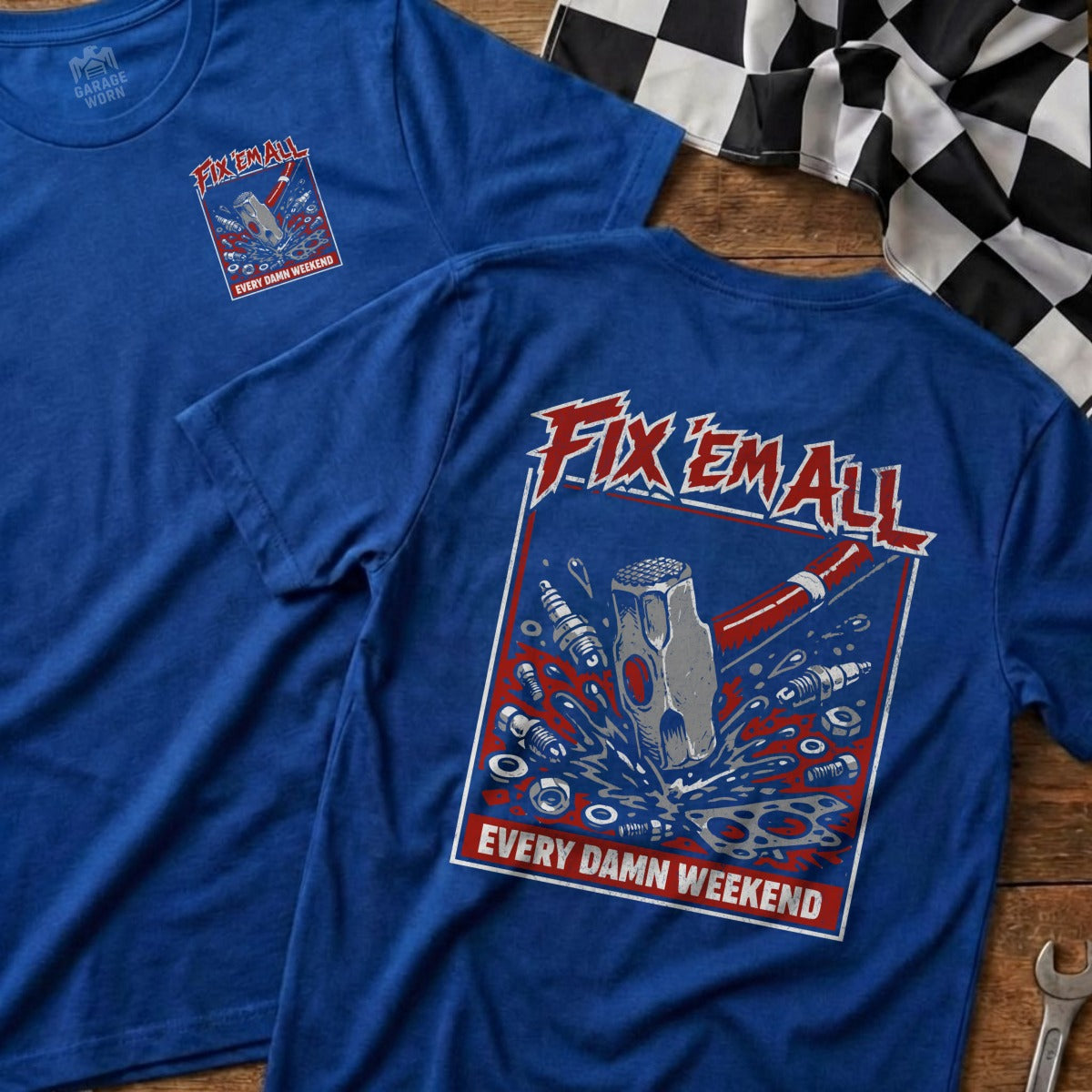Blue t-shirt with "FIX EM ALL EVERY DAMN WEEKEND" text and hammer graphic.