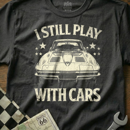 I Still Play With Cars Graphic Car Enthusiast Shirt