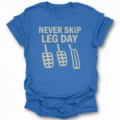 Never Skip Leg Day Funny Workout Gym Shirt