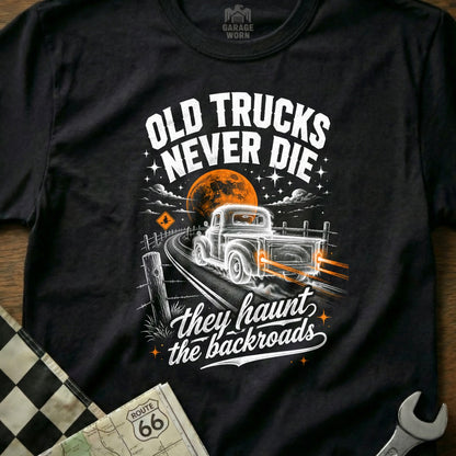Black t-shirt graphic: "Old Trucks Never Die" and "they haunt the backroads" with a truck.
