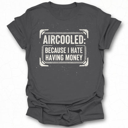 Aircooled Because I Hate Having Money Graphic Tee