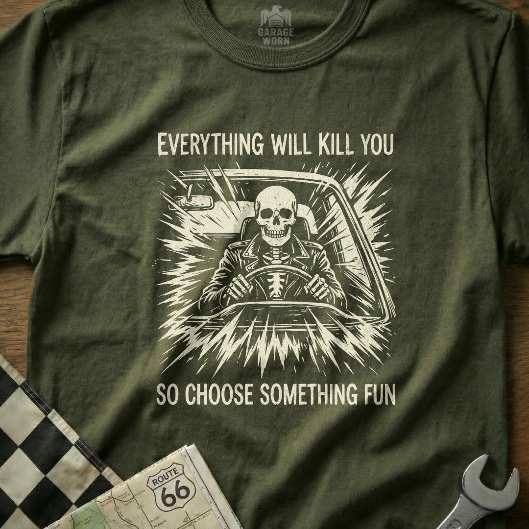 Skeleton driving a car with text "Everything will kill you so choose something fun."