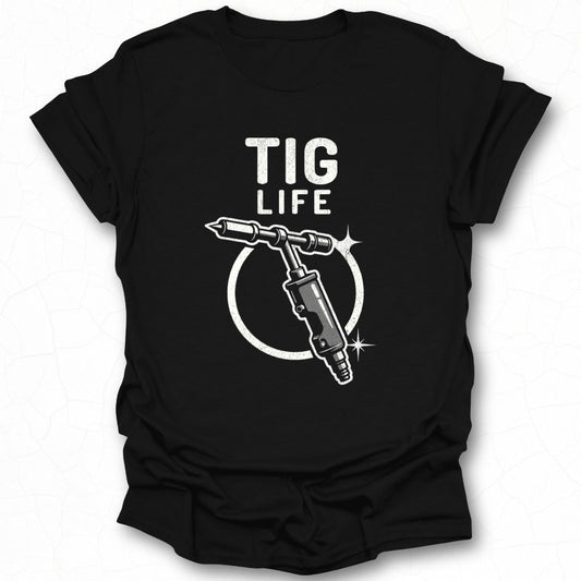 TIG Life Graphic Tee for Welder Enthusiasts Apparel