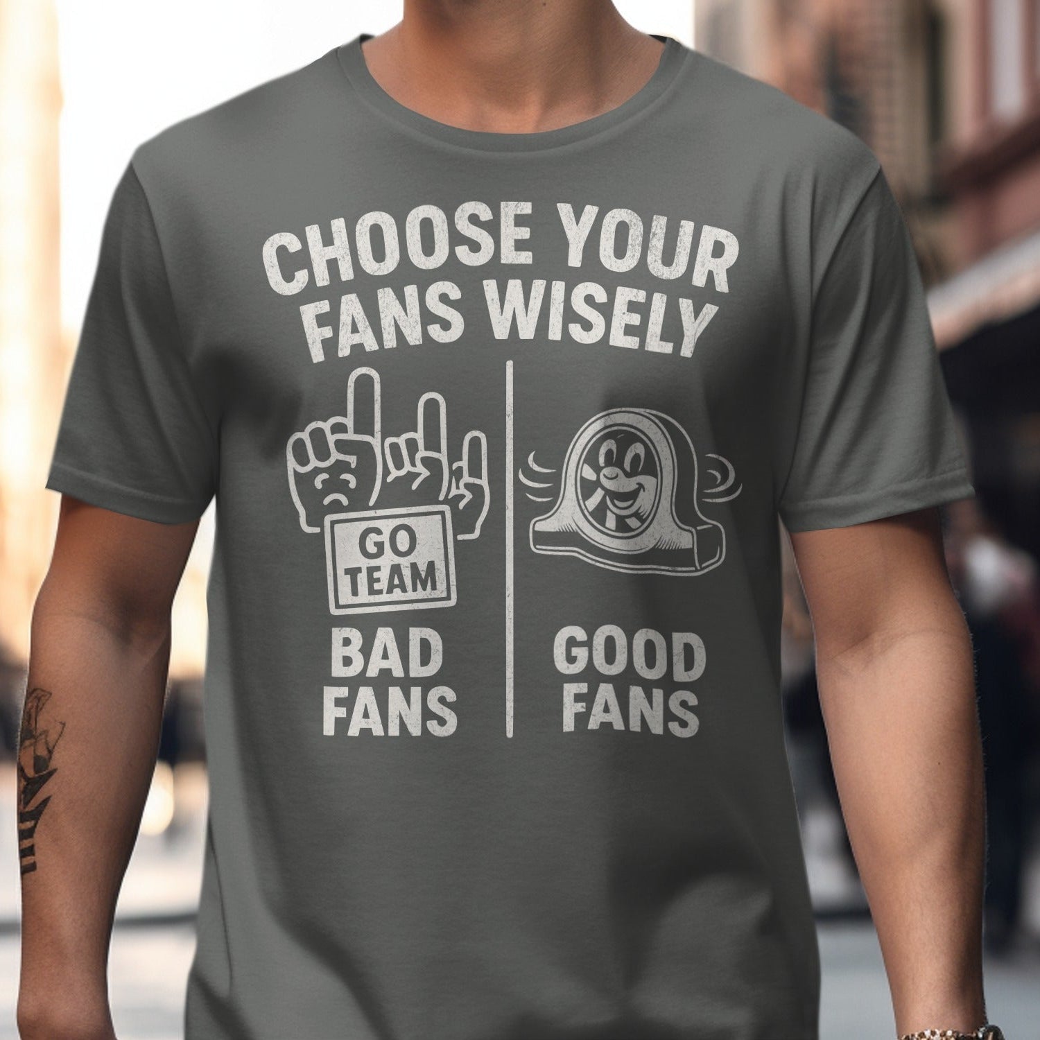 Choose Your Fans Wisely Humorous T-shirt product