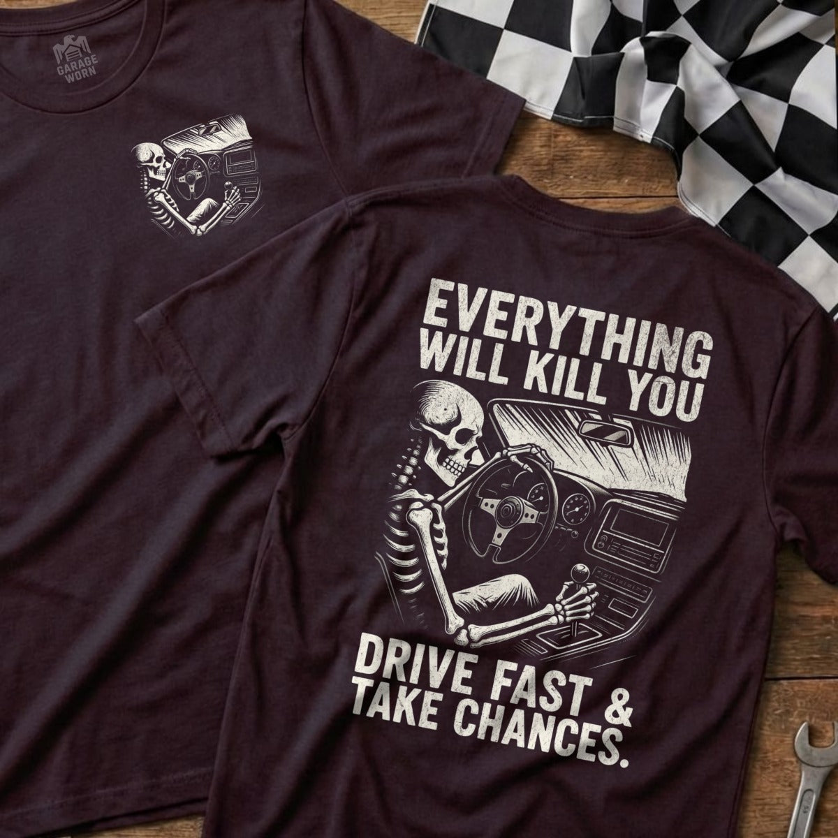 Everything Will Kill You Drive Fast Take Chances Shirt