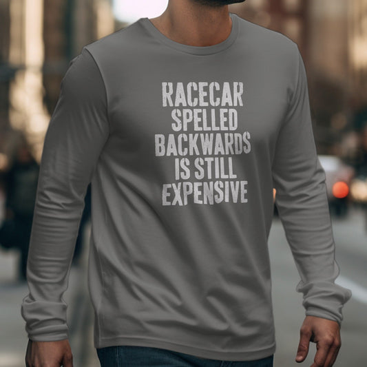 Racecar Spelled Backwards Is Still Expensive shirt