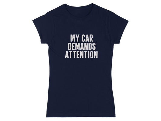 My Car Demands Attention Slogan T-Shirt