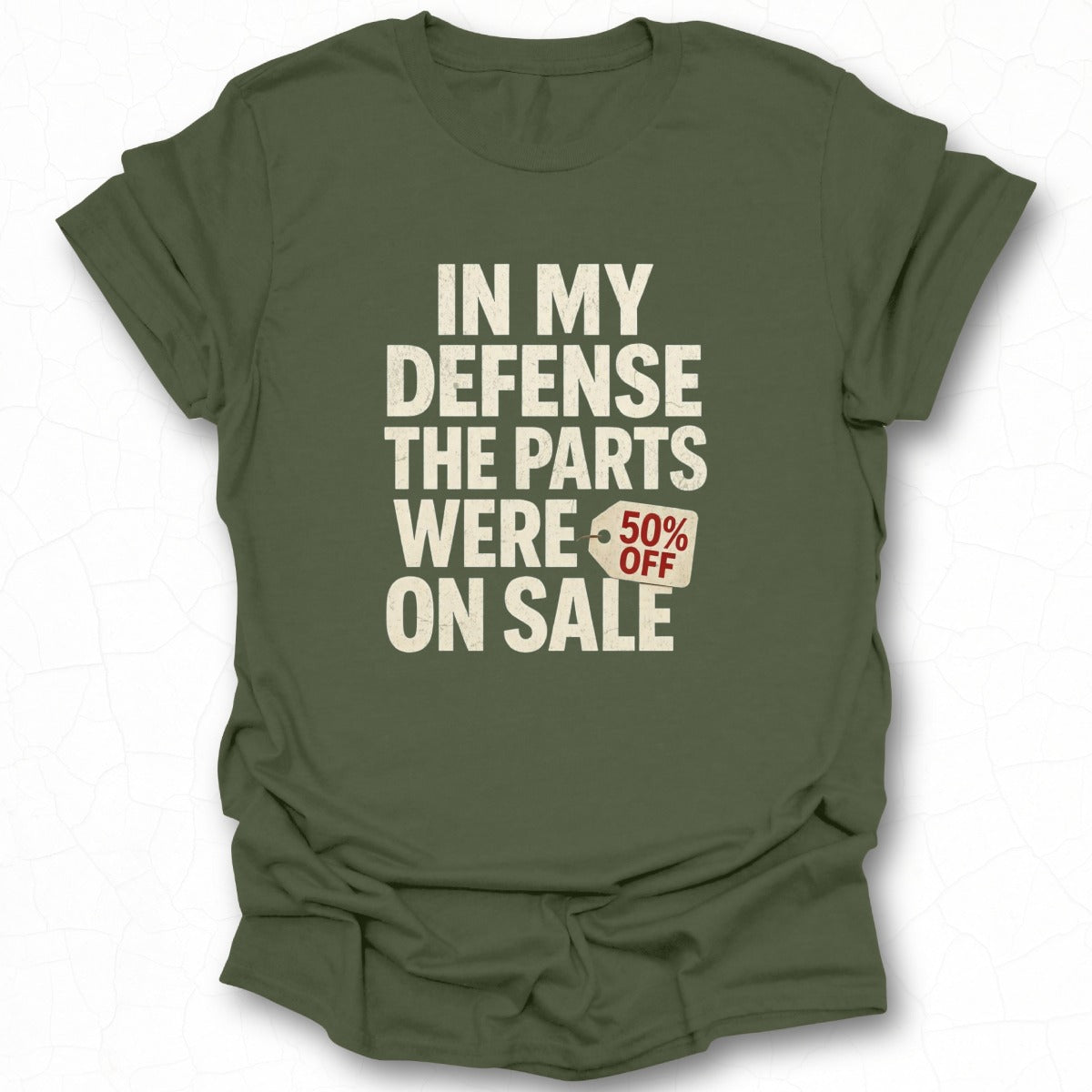 In My Defense The Parts Were 50% Off On Sale T-Shirt