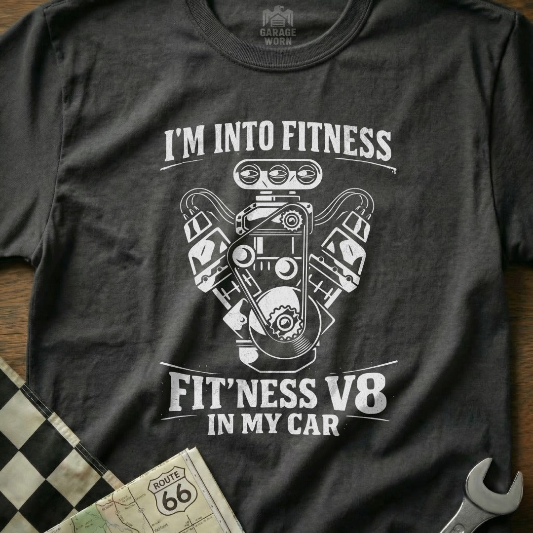 Dark t-shirt with "I'm Into Fitness Fit'ness V8 In My Car" text and engine graphic.