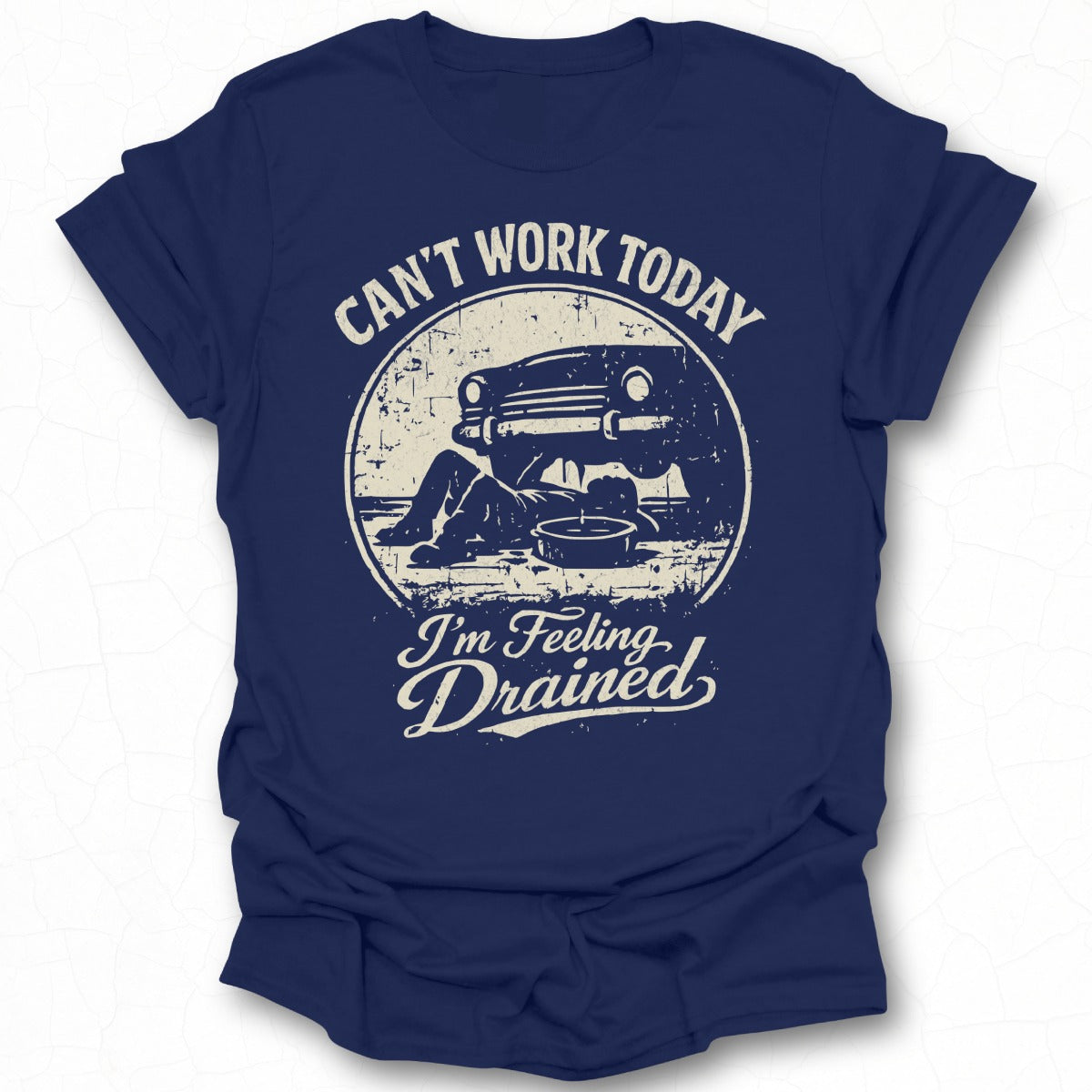 Can't Work Today I'm Feeling Drained T-Shirt