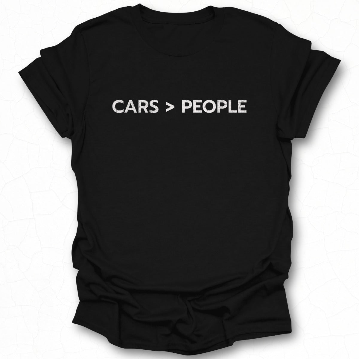Funny CARS > PEOPLE Statement T-shirt Ideal for Car Lovers