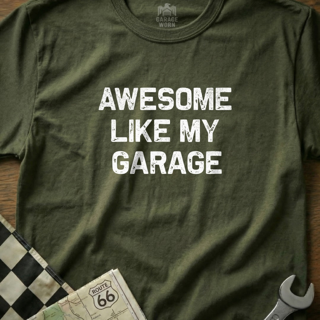 Olive green t-shirt with "Awesome Like My Garage" printed in white.