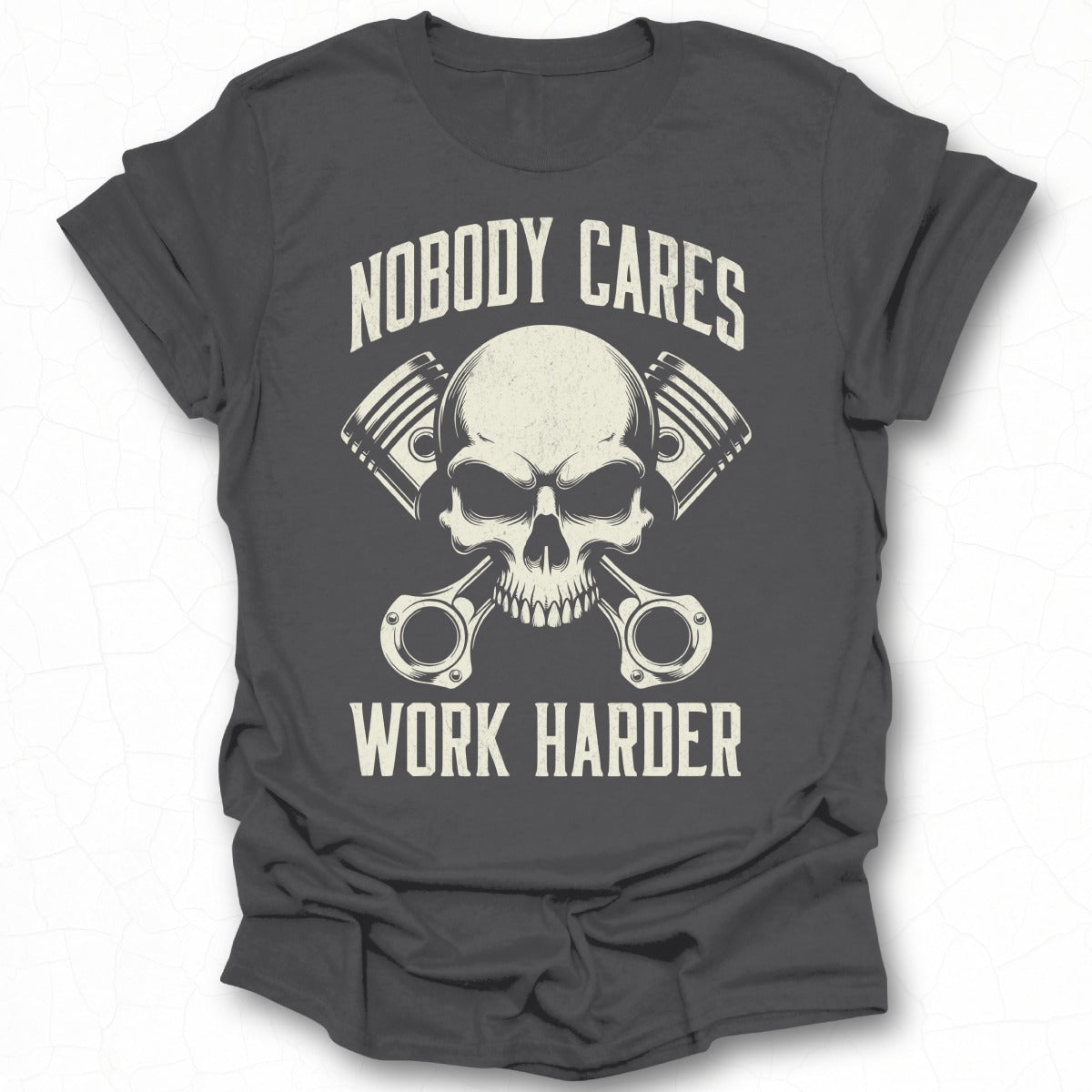 Nobody Cares Work Harder Skull Graphic T-Shirt